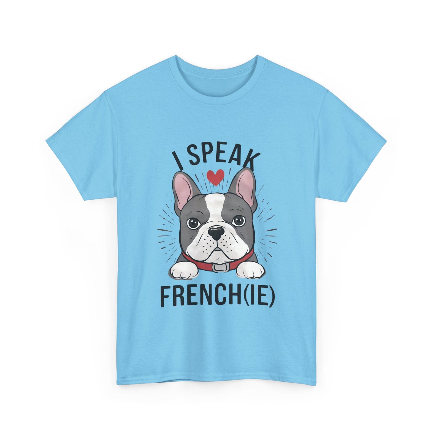 I Speak French(ie) T-Shirt Funny French Bulldog Lover Tee Unisex Casual Dog Lover Apparel Cute & Cool Gift Idea