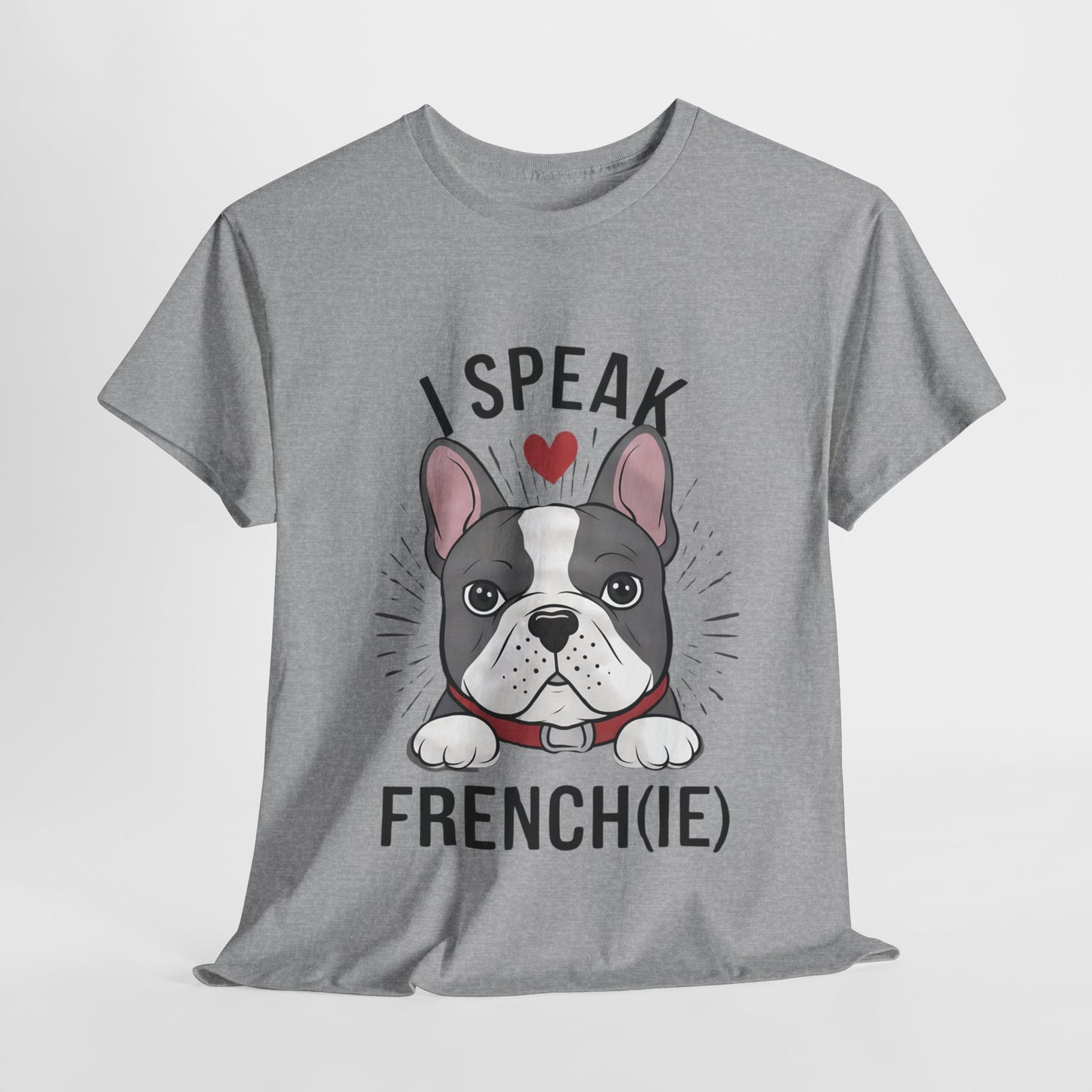 I Speak French(ie) T-Shirt Funny French Bulldog Lover Tee Unisex Casual Dog Lover Apparel Cute & Cool Gift Idea