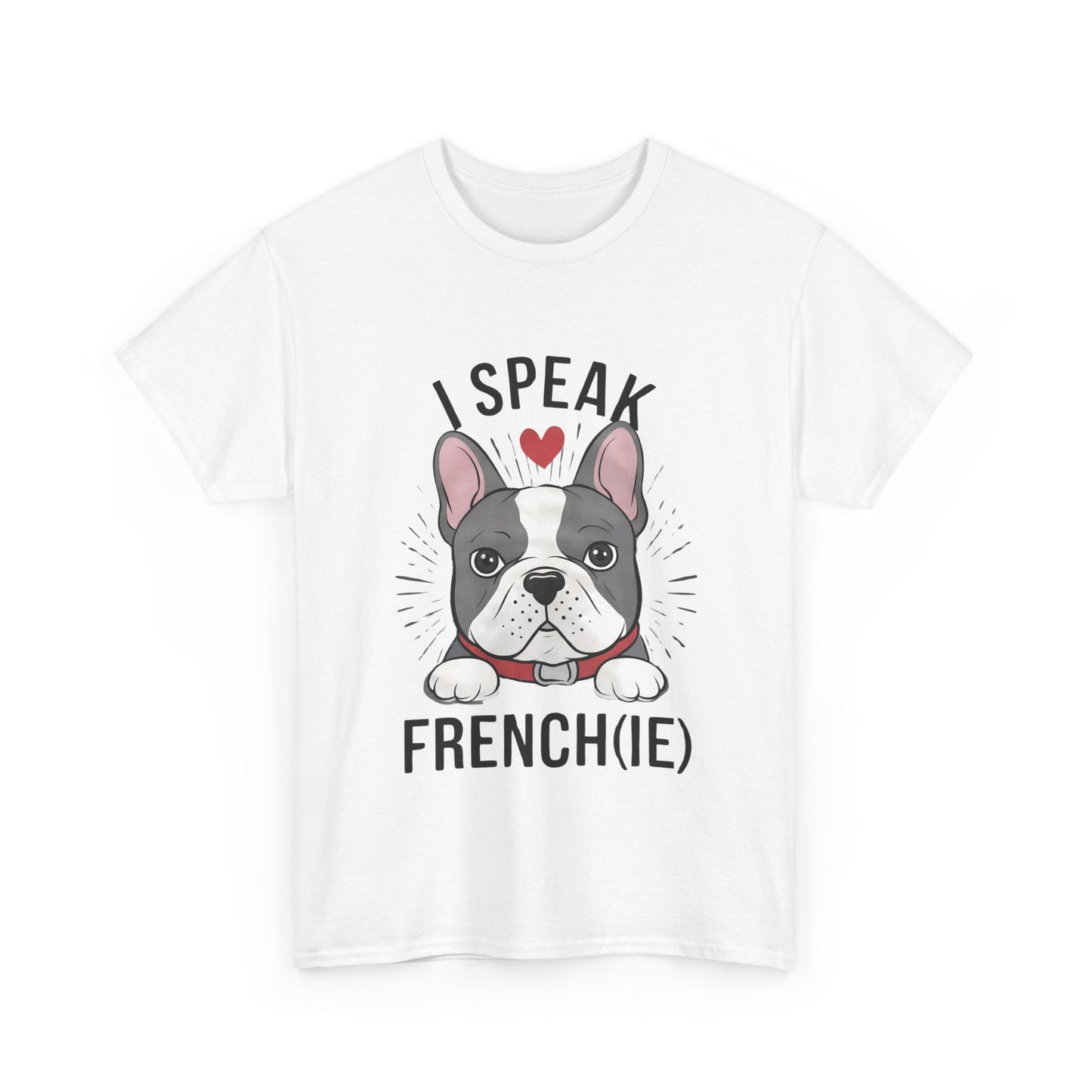 I Speak French(ie) T-Shirt Funny French Bulldog Lover Tee Unisex Casual Dog Lover Apparel Cute & Cool Gift Idea