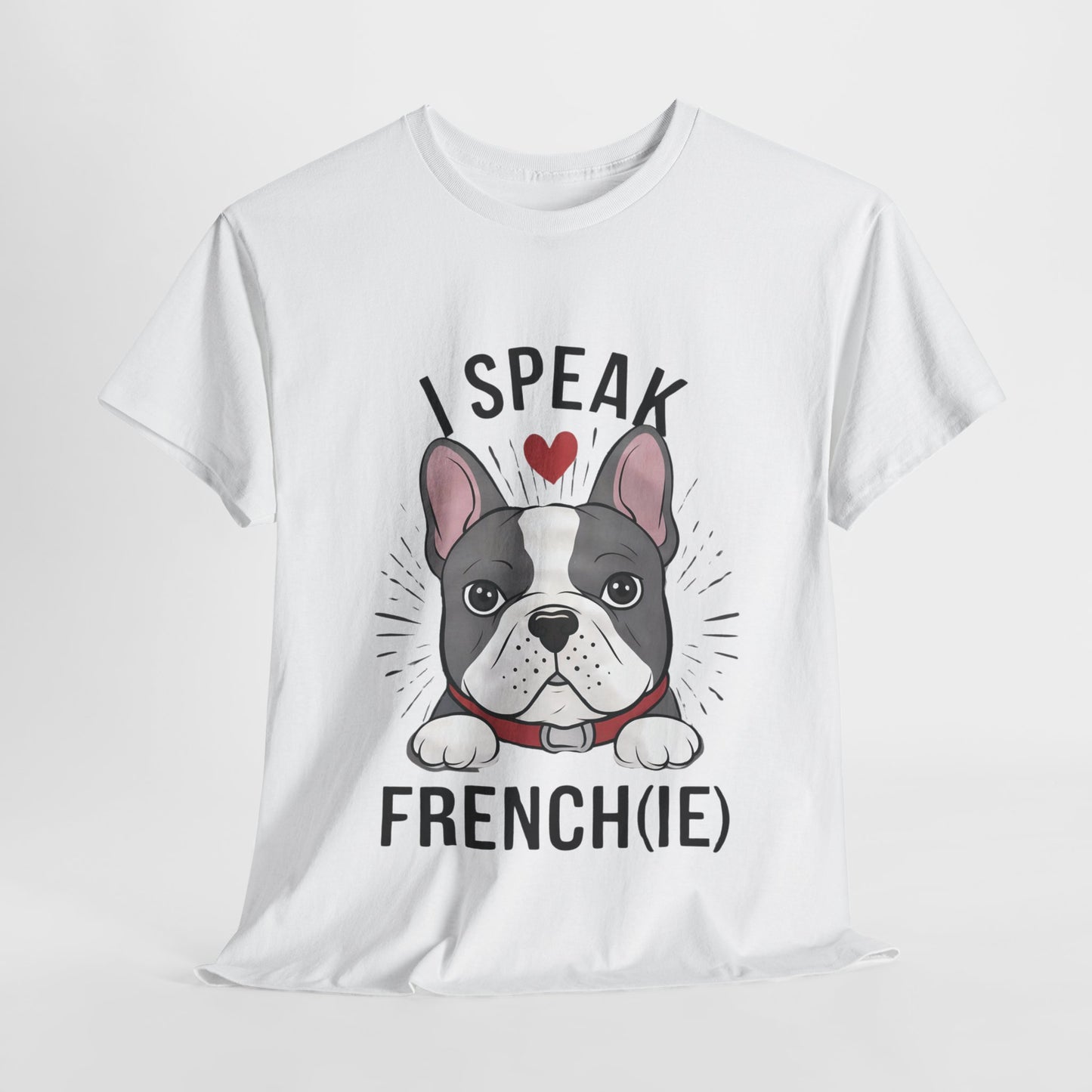 I Speak French(ie) T-Shirt Funny French Bulldog Lover Tee Unisex Casual Dog Lover Apparel Cute & Cool Gift Idea