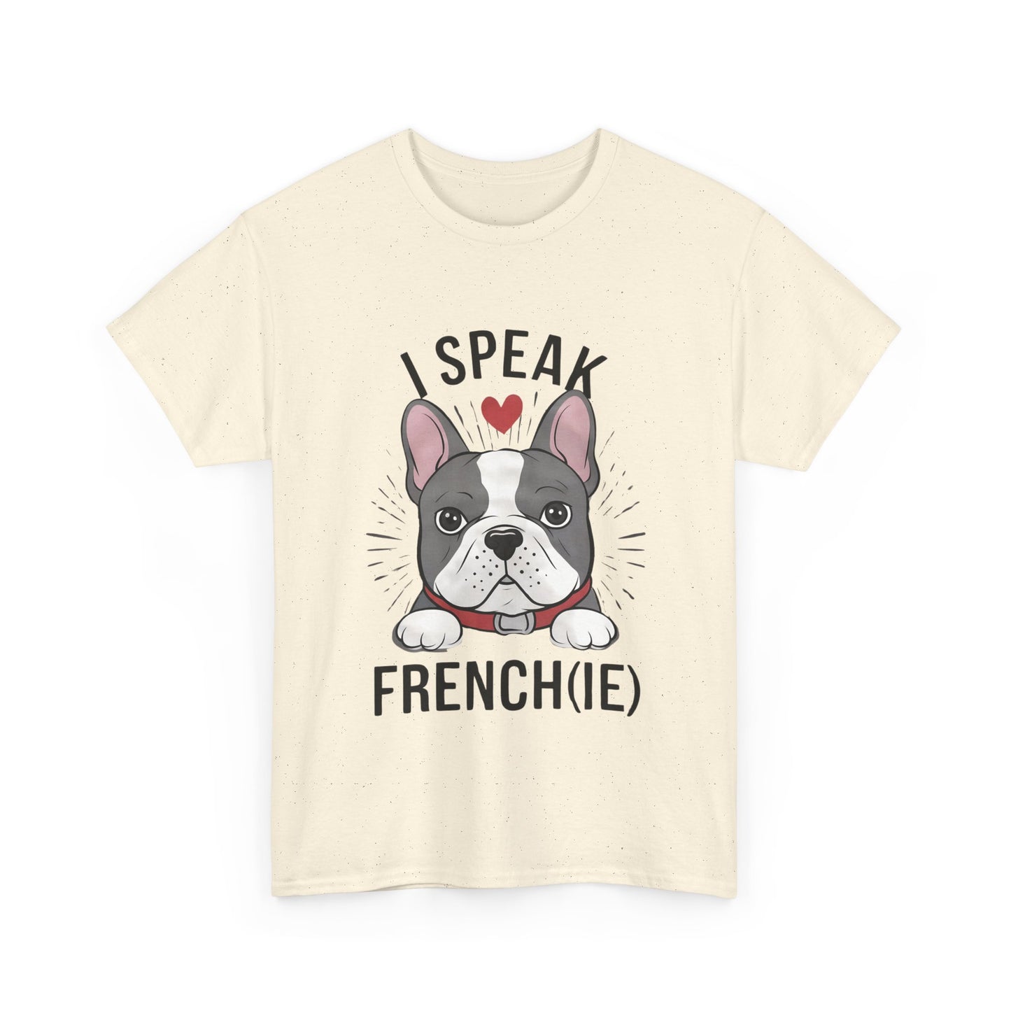 I Speak French(ie) T-Shirt Funny French Bulldog Lover Tee Unisex Casual Dog Lover Apparel Cute & Cool Gift Idea