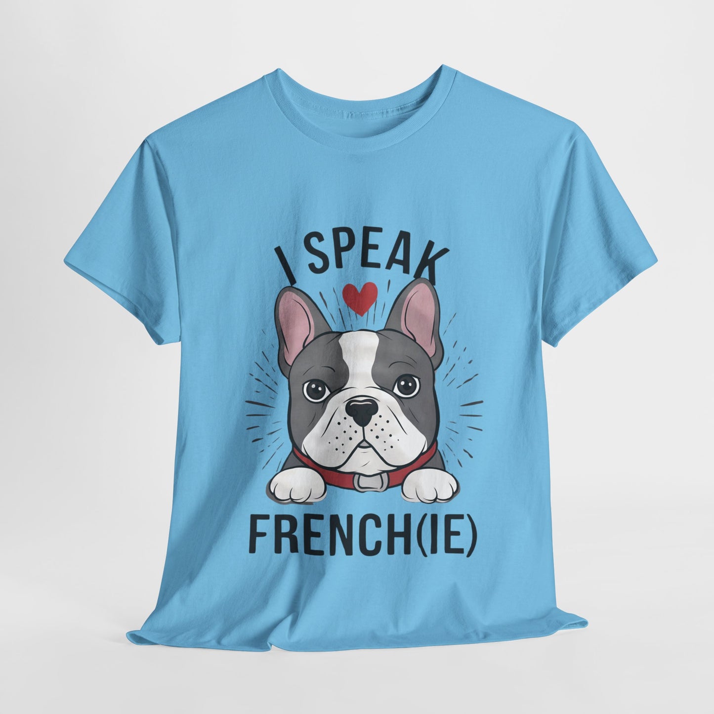 I Speak French(ie) T-Shirt Funny French Bulldog Lover Tee Unisex Casual Dog Lover Apparel Cute & Cool Gift Idea