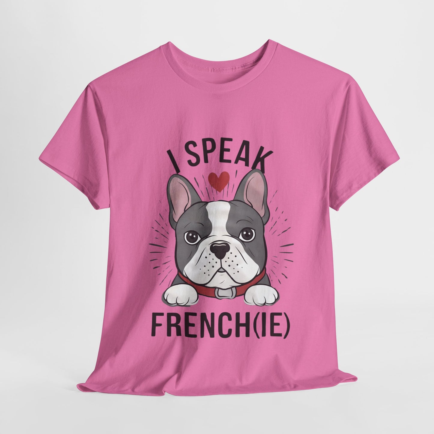 I Speak French(ie) T-Shirt Funny French Bulldog Lover Tee Unisex Casual Dog Lover Apparel Cute & Cool Gift Idea