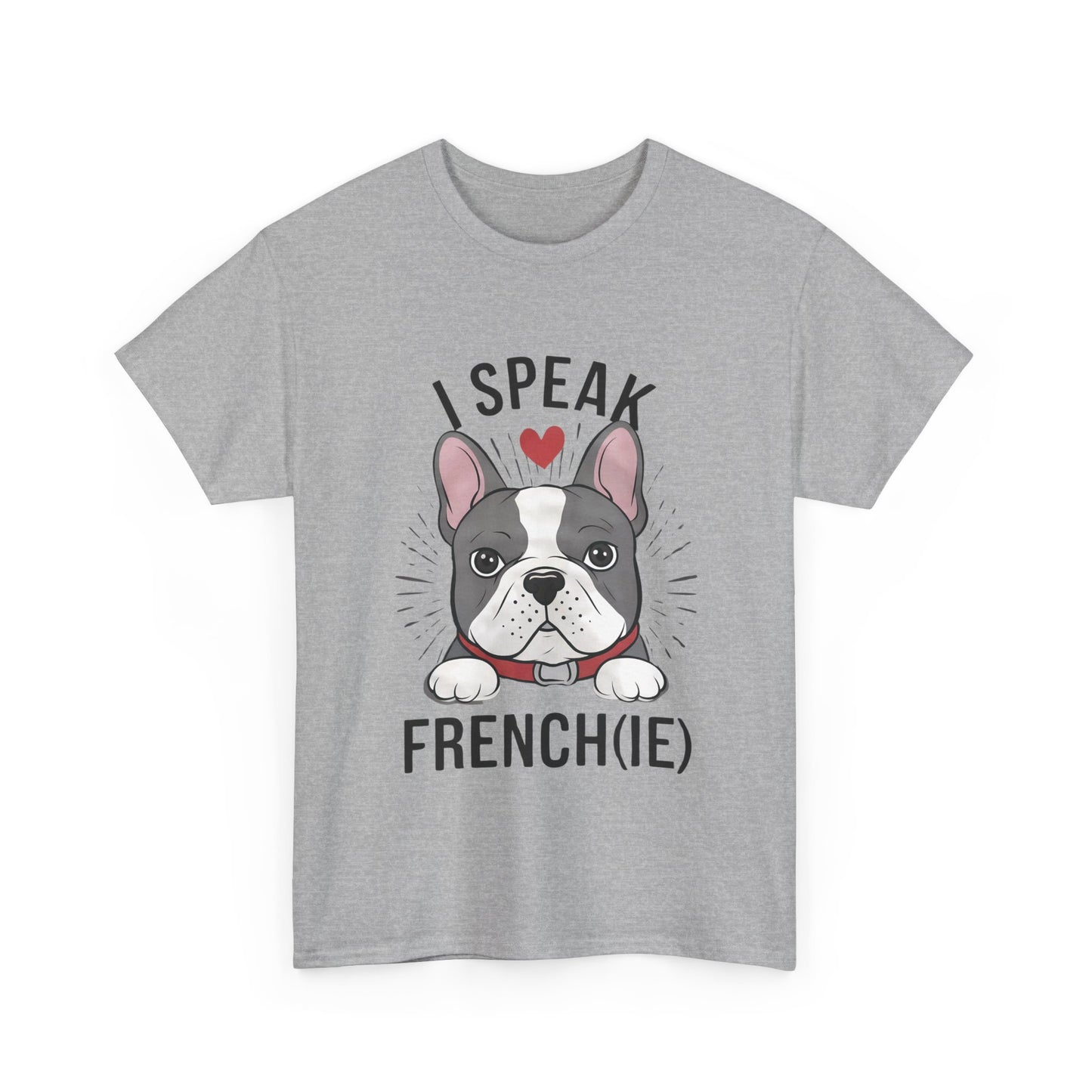 I Speak French(ie) T-Shirt Funny French Bulldog Lover Tee Unisex Casual Dog Lover Apparel Cute & Cool Gift Idea