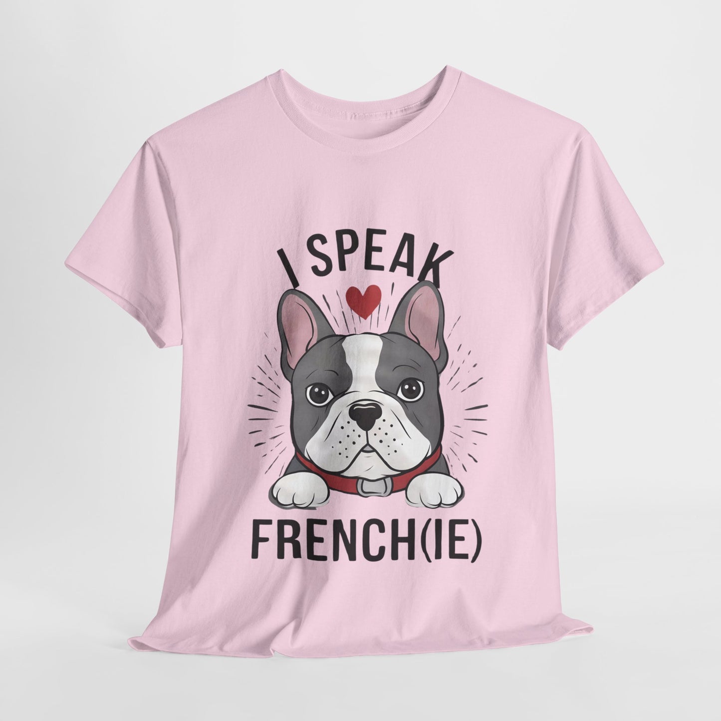 I Speak French(ie) T-Shirt Funny French Bulldog Lover Tee Unisex Casual Dog Lover Apparel Cute & Cool Gift Idea