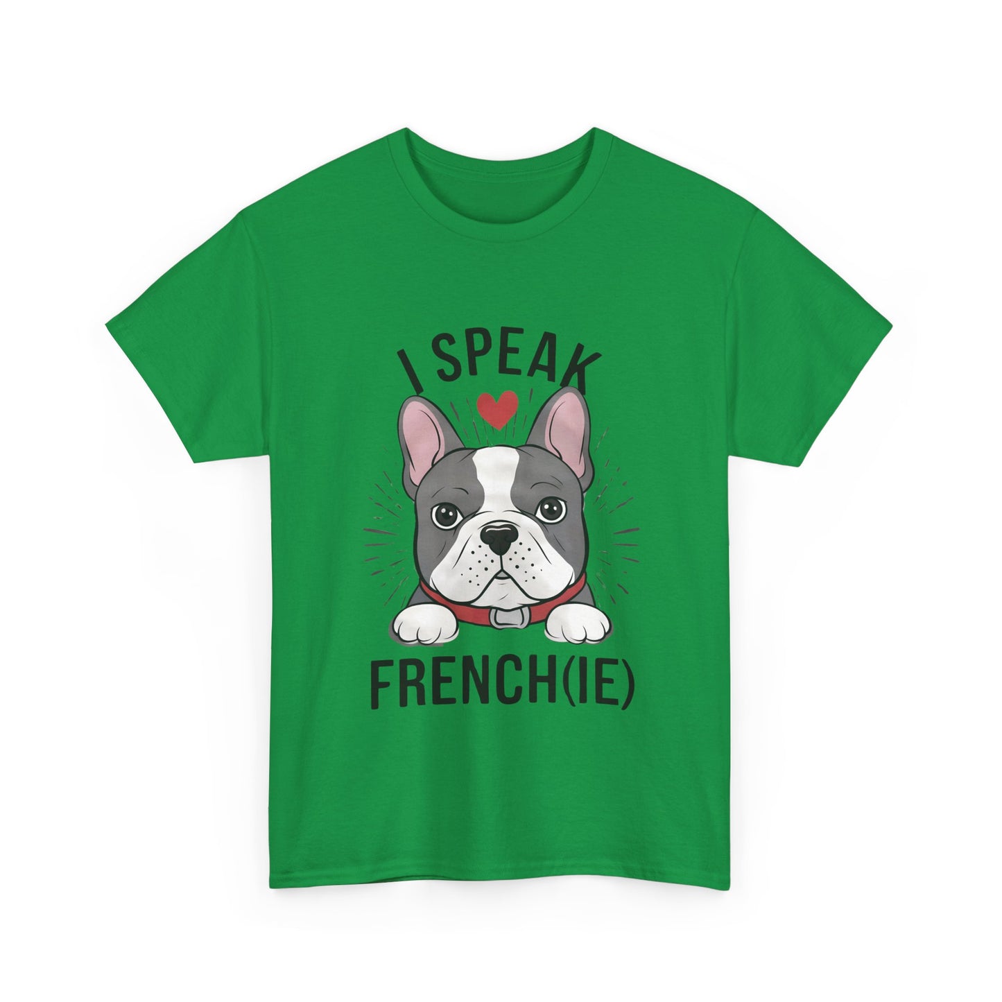 I Speak French(ie) T-Shirt Funny French Bulldog Lover Tee Unisex Casual Dog Lover Apparel Cute & Cool Gift Idea