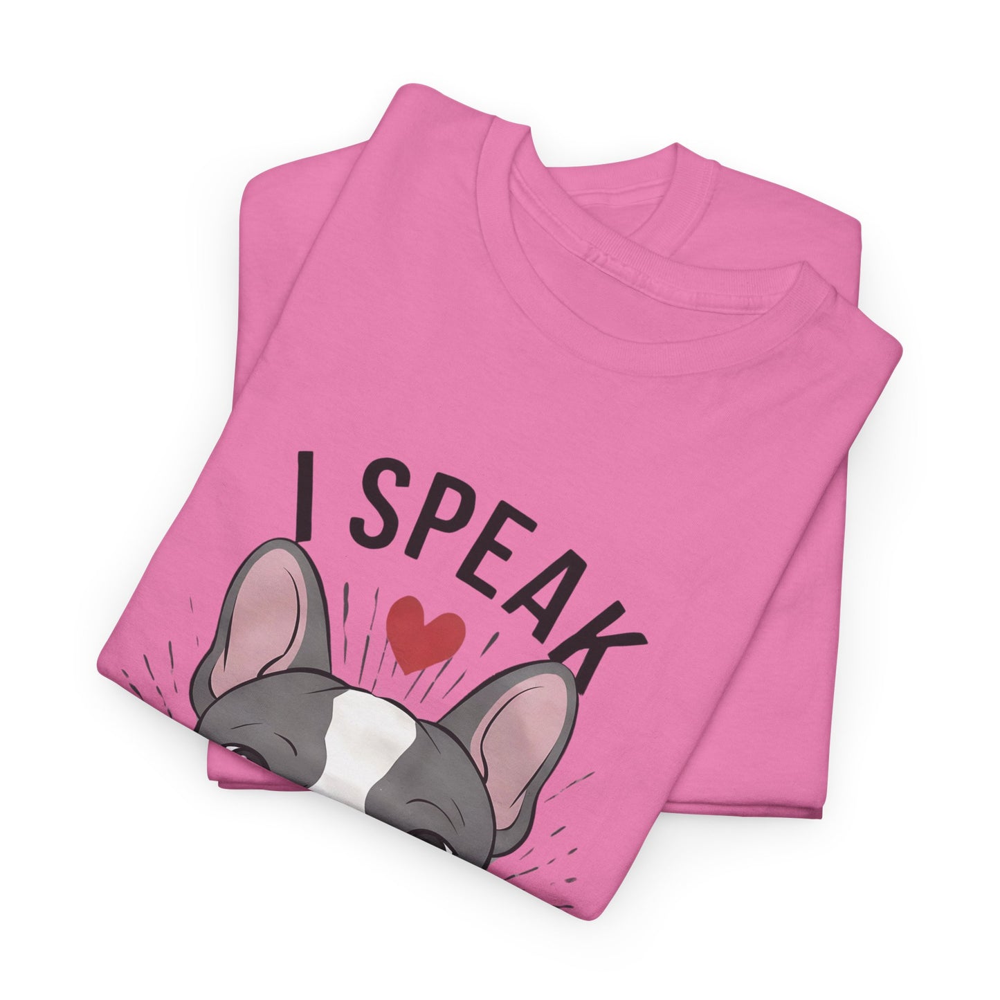 I Speak French(ie) T-Shirt Funny French Bulldog Lover Tee Unisex Casual Dog Lover Apparel Cute & Cool Gift Idea