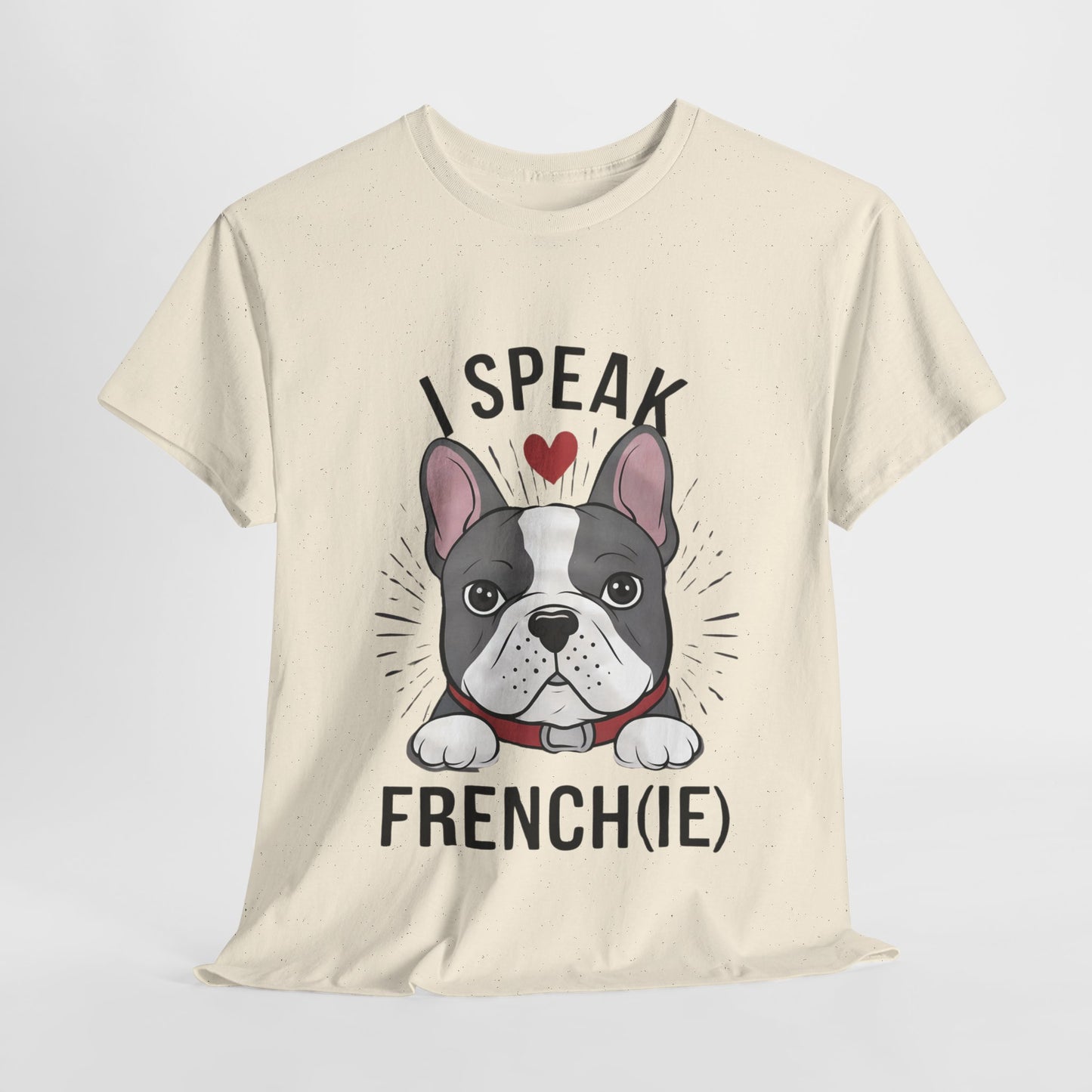 I Speak French(ie) T-Shirt Funny French Bulldog Lover Tee Unisex Casual Dog Lover Apparel Cute & Cool Gift Idea